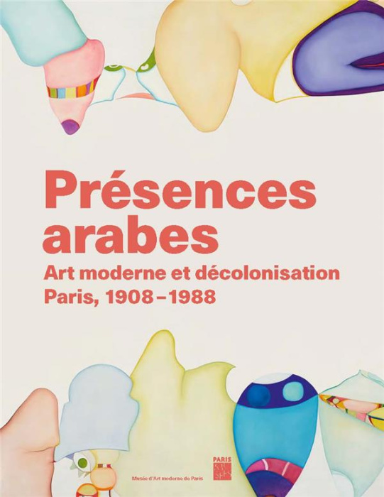 Emprunter Présences arabes. Art moderne et décolonisation, Paris 1908-1987 livre