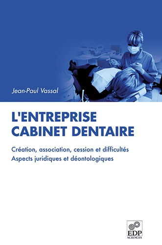 Emprunter L'entreprise cabinet dentaire. Création, association, cession et difficultés, aspects juridiques et livre