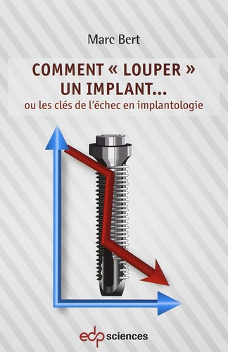 Emprunter Comment louper un implant ou les clés de l'échec en implanto livre