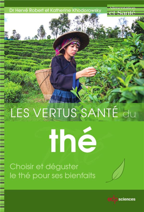 Emprunter Les vertus santé du thé / Choisir et géguster le thé pour ses bienfaits livre