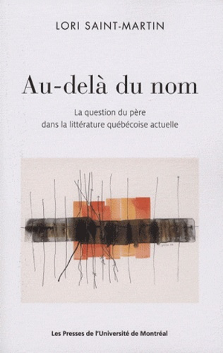Emprunter Au-delà du nom. La question du père dans la littérature québecoise actuelle livre