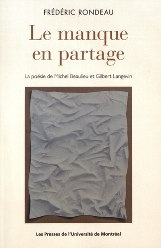 Emprunter Le manque en partage. La poésie de Michel Beaulieu et Gilbert Langevin livre