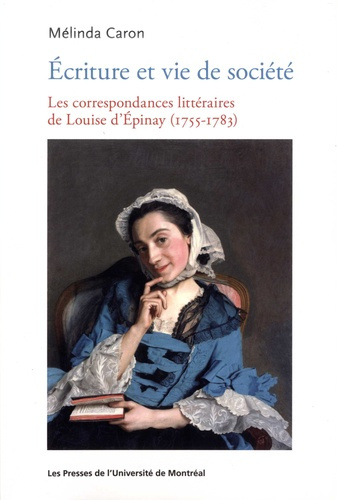 Emprunter Ecriture et vie de société. Les correspondances littéraires de Louise d'Epinay (1755-1783) livre