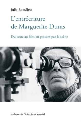 Emprunter L'entrécriture de Marguerite Duras. Du texte au film en passant par la scène livre