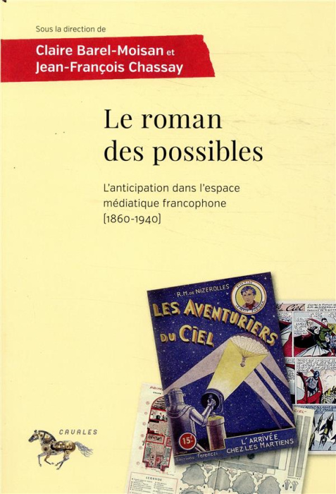 Emprunter Le roman des possibles. L'anticipation dans l'espace médiatique francophone (1860-1940) livre