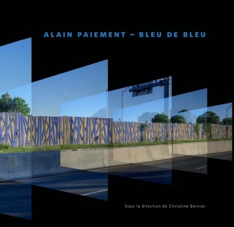 Emprunter Alain Paiement. Bleu de bleu : le numérique et l'art livre