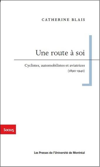 Emprunter Une route à soi. Cyclistes, automobilistes et aviatrices (1890-1940) livre