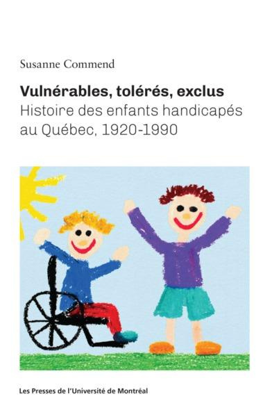 Emprunter Vulnérables, tolérés, exclus. Histoire des enfants handicapés au Québec, 1920-1990 livre