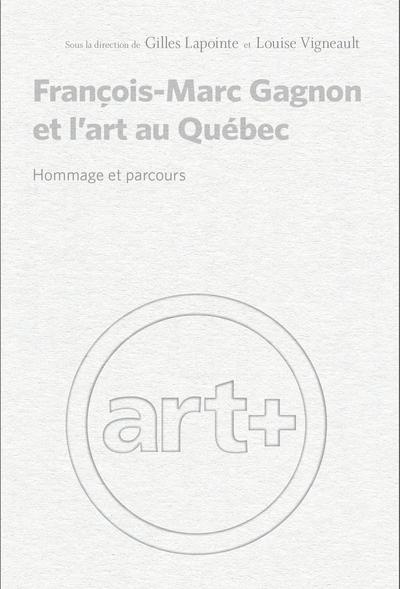 Emprunter François-Marc Gagnon et l'art au Québec. Hommage et parcours livre