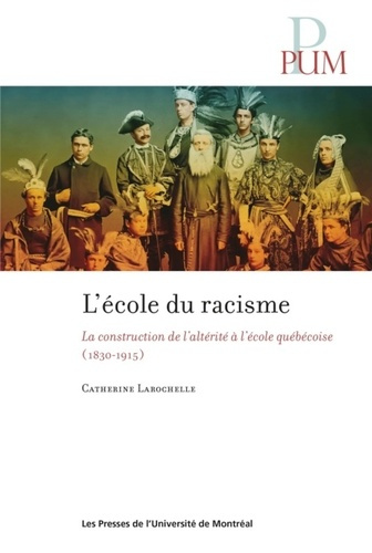 Emprunter L'école du racisme. La construction de l'altérité à l'école québécoise 1830-1915 livre