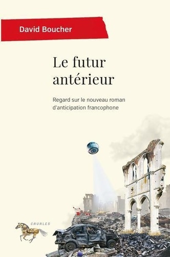 Emprunter Le futur antérieur. Regard sur le nouveau roman d'anticipation francophone livre