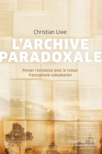 Emprunter L'archive paradoxale : penser l'existence avec le roman francophone subsaharien livre