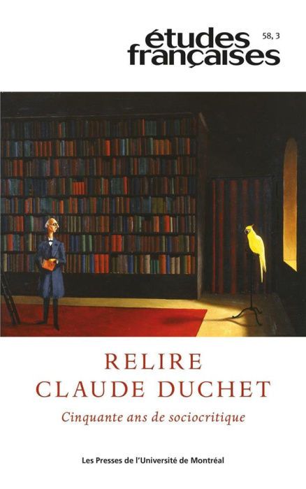 Emprunter Etudes françaises Volume 58 N° 3/2022 : Relire Claude Duchet. Cinquante ans de sociocritique livre