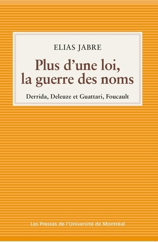 Emprunter Plus d'une loi, la guerre des noms. Derrida, Deleuze et Guattari, Foucault livre