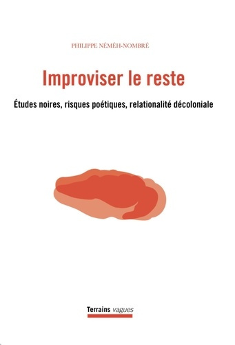 Emprunter Improviser le reste. Etudes noires, risques poétiques, relationalité décoloniale livre