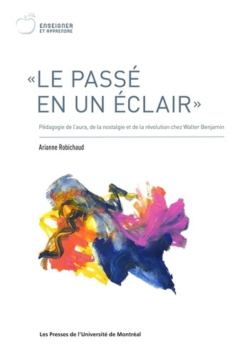 Emprunter Le passé en un éclair. Pédagogie de l'aura, de la nostalgie et de la révolution chez Walter Benjam livre