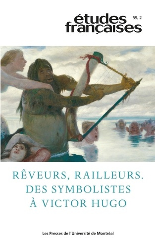 Emprunter Etudes françaises Volume 59 N° 2/2023 : Rêveurs, railleurs. Des symbolistes à Victor Hugo livre