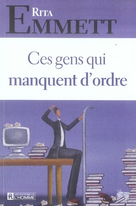 Emprunter Ces gens qui manquent d'ordre livre
