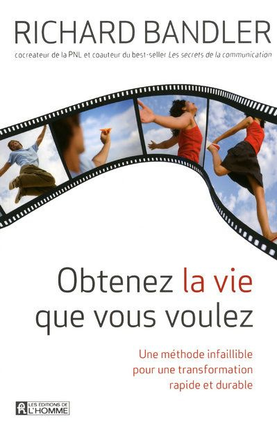 Emprunter Obtenez la vie que vous voulez. Une méthode infaillible pour une transformation rapide et durable livre