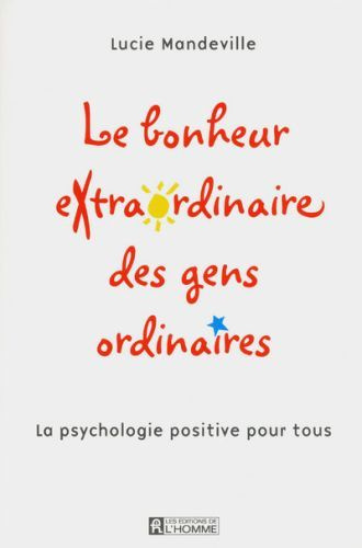 Emprunter Le bonheur extraordinaire des gens ordinaires. La psychologie positive pour tous livre
