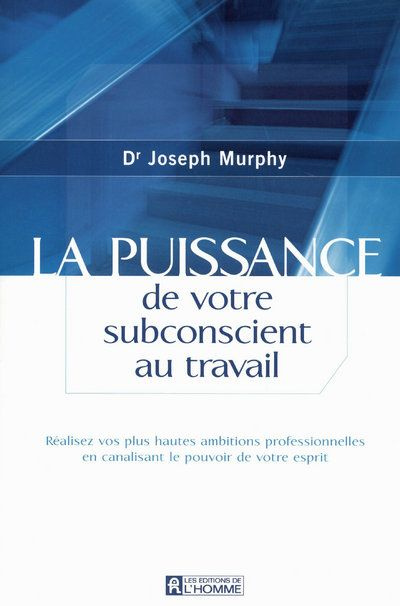 Emprunter La puissance de votre subconscient au travail. Réalisez vos plus hautes ambitions professionnelles e livre