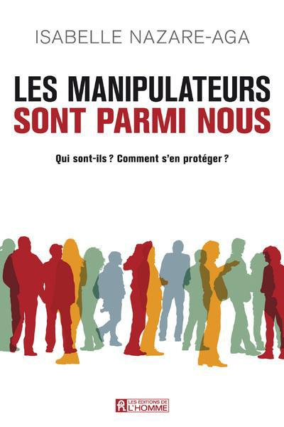Emprunter Les manipulateurs sont parmi nous. Qui sont-ils ? Comment s'en protéger ? livre