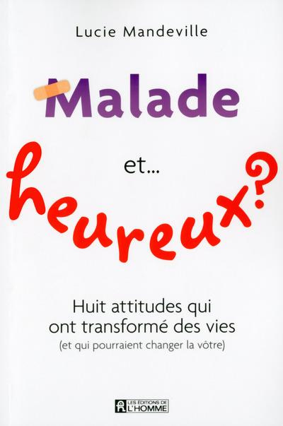 Emprunter Malade et heureux ? Huit attitudes qui ont changé des vies (et qui pourraient changer la vôtre) livre