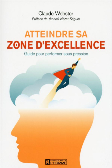 Emprunter Atteindre sa zone d'excellence. Guide pour performer sous pression livre