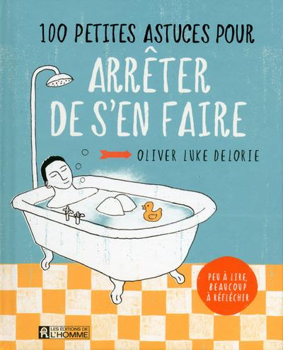 Emprunter 100 petites astuces pour arrêter de s'en faire livre