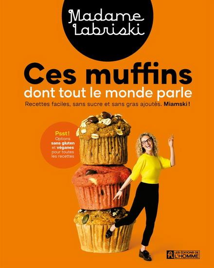 Emprunter Ces muffins dont tout le monde parle - Recettes faciles, sans sucre et sans gras ajoutés livre