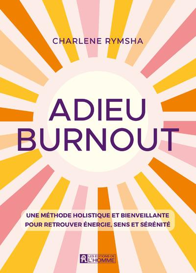 Emprunter Adieu Burnout. Une méthode holistique et bienveillante pour retrouver énergie, sens et sérénité livre