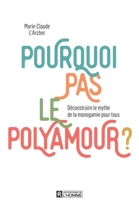 Emprunter Pourquoi pas le polyamour ? Déconstruire le mythe de la monogamie pour tous livre