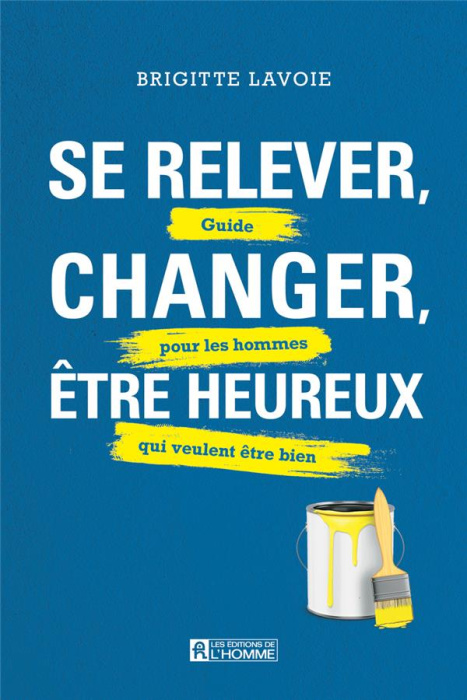 Emprunter Se relever, changer, être heureux. Guide pour les hommes qui veulent être bien livre