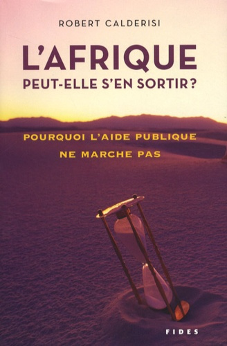 Emprunter L'Afrique peut-elle s'en sortir ? Pourquoi l'aide publique ne marche pas ? livre