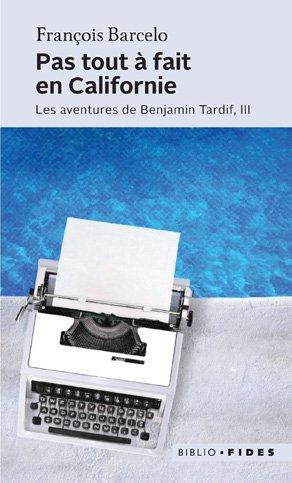 Emprunter Les aventures de Benjamin Tardif Tome 3 : Pas tout à fait en Californie livre