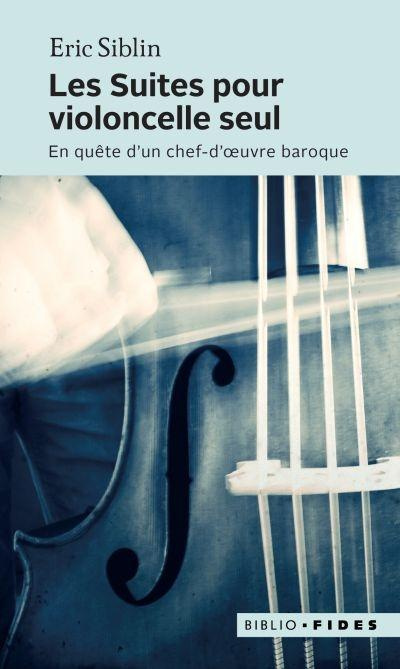 Emprunter Les suites pour violoncelle seul. En quête d'un chef-d'oeuvre baroque livre