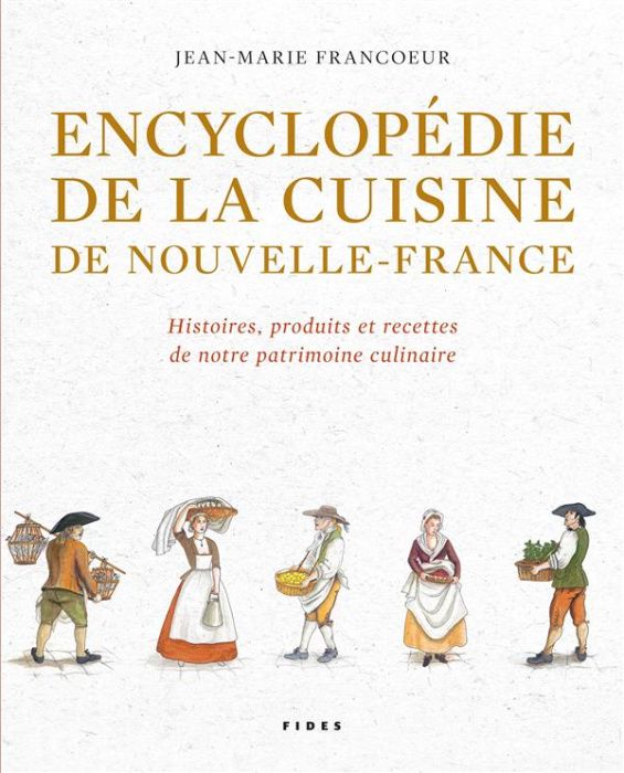 Emprunter Encyclopédie de la cuisine de Nouvelle-France (1606-1763). Histoires, produits et recettes de notre livre