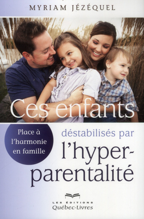 Emprunter Ces enfants déstabilisés par l'hyper-parentalité. Place à l'harmonie en famille livre