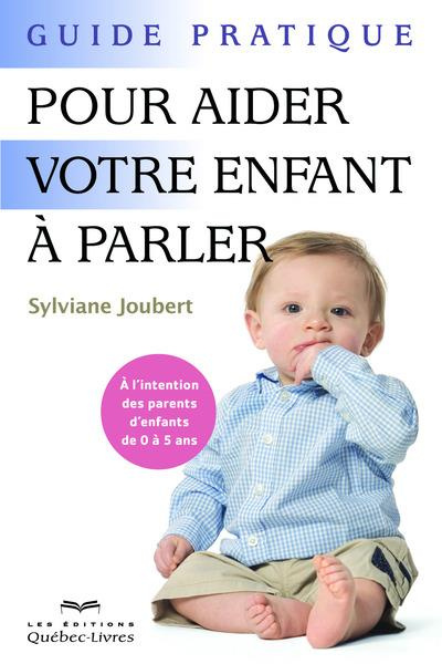 Emprunter Guide pratique pour aider votre enfant à parler. A l'intention des parents d'enfants de 0 à 5 ans livre