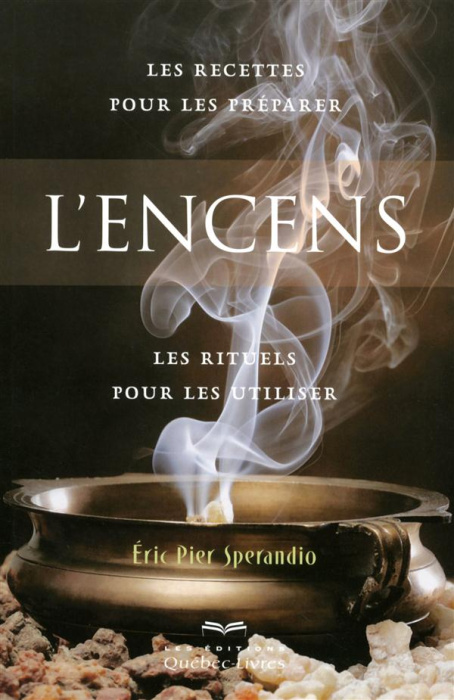 Emprunter L'encens. Les recettes pour les préparer, les rituels pour les utiliser, 3e édition livre