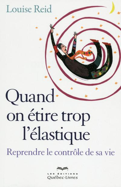 Emprunter Quand on étire trop l'élastique. Reprendre le contrôle de sa vie, 3e édition livre