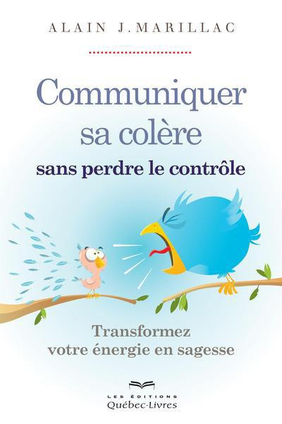 Emprunter Communiquer sa colère sans perdre le contrôle. Transformez votre énergie en sagesse, 2e édition livre
