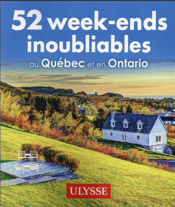 Emprunter 52 week-ends inoubliables au Québec et en Ontario livre