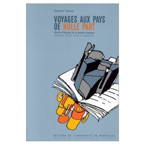 Emprunter VOYAGES AUX PAYS DE NULLE PART. Histoire littéraire de la pensée utopique, 3ème édition livre
