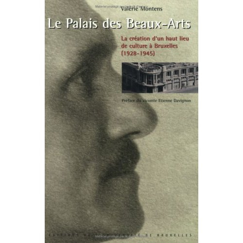 Emprunter Le Palais des Beaux-Arts. La création d'un haut lieu de culture à Bruxelles (1928-1945) livre