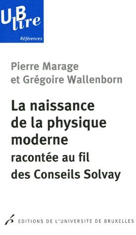 Emprunter La naissance de la physique moderne racontée au fil des Conseils Solvay livre