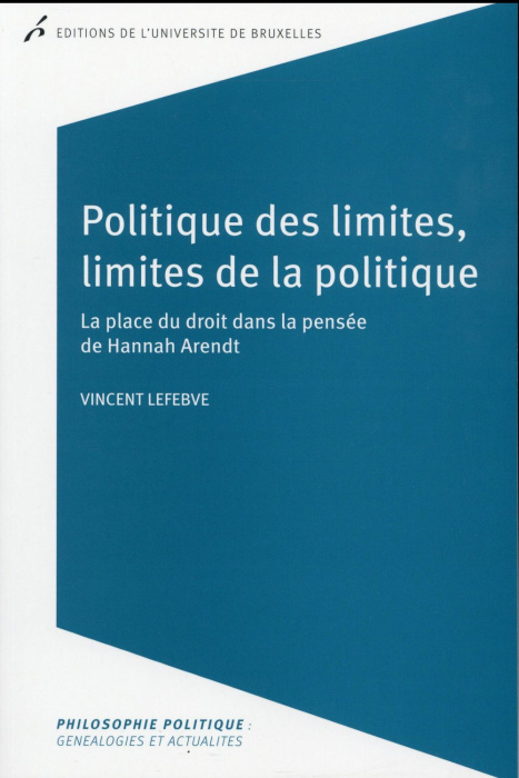 Emprunter Politique des limites, limites de la politique. La place du droit dans la pensée de Hannah Arendt livre