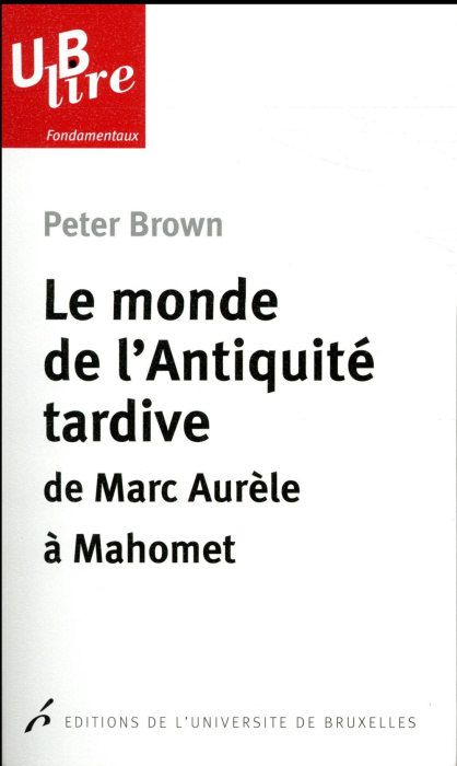Emprunter Le monde de l'Antiquité tardive. De Marc Aurèle à Mahomet livre