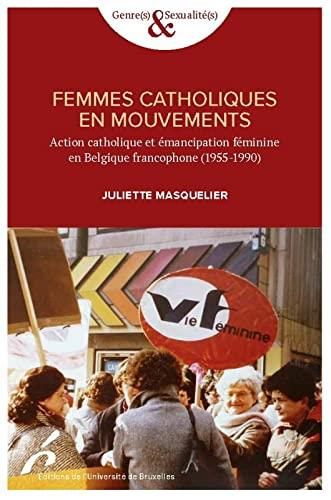 Emprunter Femmmes catholiques en mouvements. Action catholique et emancipation feminime en belgique francophon livre