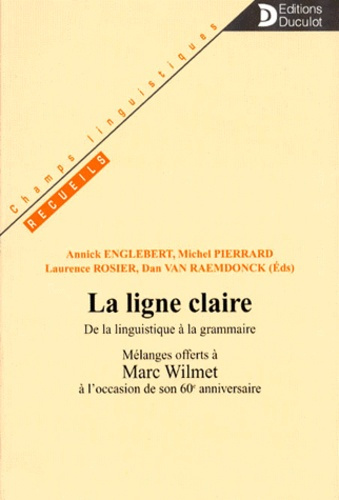 Emprunter LA LIGNE CLAIRE. De la linguistique à la grammaire, Mélanges offerts à Marc Wilmet à l'occasion de s livre